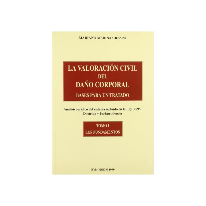 LA VALORACIÓN CIVIL DEL DAÑO CORPORAL. BASES PARA UN TRATADO. (Análisis jurídico del sistema incluido en la Ley 30/95. Doctrina 